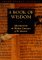 A Book of Wisdom : Selections from the Wisdom Literature of the Ancients cover