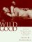 The Wild Good : Lesbian Photographs and Writings on Love cover
