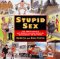 Stupid Sex : The Most Idiotic and Embarrassing Intimate Encounters of All Time cover