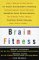 Brain Fitness : Anti-Aging Strategies for Achieving Super Mind Power cover