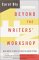 Beyond the Writers' Workshop : New Ways to Write Creative Nonfiction cover