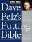 Dave Pelz's Putting Bible : The Complete Guide to Mastering the Green cover