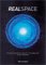 Real Space : The Fate of Physical Presence in the Digital Age, on and Off Planet cover