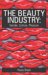 The Beauty Industry : Gender, culture, pleasure cover