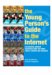 The Young Person's Guid To The Internet : An Essential Website Reference Book For Young People, Parents, And Teachers cover