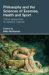Philosophy And the Sciences of Exercise, Health And Sport : Critical Perspectives On Research Methods cover
