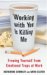 Working With You Is Killing Me : Freeing Yourself from Emotional Traps at Work cover
