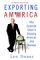 Exporting America : Why Corporate Greed Is Shipping American Jobs Overseas cover