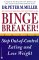 Binge Breaker! : Stop Out-Of-Control Eating and Lose Weight cover