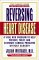 Reversing Heart Disease : A Vital New Program to Help Prevent, Treat, and Eliminate Cardiac Problems Without Surgery cover