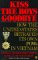 Kiss the Boys Goodbye : How the United States Betrayed Its Own Pow's in Vietnam cover