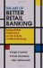 The Art Of Better Retail Banking : Supportable Predictions On The Future Of Retail Banking cover