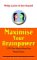 Maximise Your Brainpower : 1000 New Ways to Boost Your Mental Fitness cover