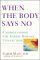 When the Body Says No : Understanding the Stress-Disease Connection cover