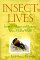 Insect Lives : Stories of Mystery and Romance from a Hidden World cover