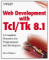 Web Development With Tcl/Tk 8.1 : A Complete Resource for Programmers and Developers cover
