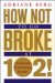 How Not to Go Broke at 102! : Achieving Everlasting Wealth cover