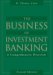 The Business of Investment Banking : A Comprehensive Overview cover