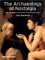 The Archaeology of Nostalgia : How the Greeks Re-Created Their Mythical Past cover