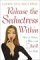 Release the Seductress Within : How to Seduce a Man...and Thrill You Both cover