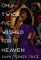 Only Twice I'Ve Wished for Heaven : A Novel cover
