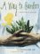 A Way to Garden : A Hands-On Primer for Every Season cover
