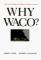 Why Waco? : Cults and the Battle for Religious Freedom in America cover