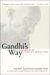 Gandhi's Way : A Handbook Of Conflict Resolution  Updated with a New Preface and New Case Study cover