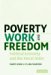 Poverty, Work And Freedom : Political Economy And The Moral Order cover