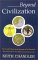 Beyond Civilization : The World's Four Great Streams of Civilization  Their Achievements, Their Differences and Their Future cover