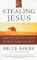 Stealing Jesus : How Fundamentalism Betrays Christianity cover