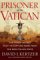 Prisoner Of The Vatican : The Popes' Secret Plot To Capture Rome From The New Italian State cover