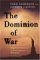 The Dominion Of War : Empire and Liberty in North America, 1500-2000 cover