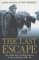 The Last Escape : The Untold Story of Allied Prisoners of War in Germany, 1944-1945 cover