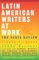 Latin American Writers at Work cover