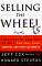 Selling the Wheel : Choosing the Best Way to Sell for You, Your Company, and Your Customers cover