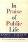 In Praise of Public Life : A Response to Its Critics cover