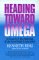 Heading Toward Omega : In Search of the Meaning of the Near-Death Experience cover