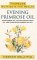 Evening Primrose Oil : Starflower Oil, Blackcurrent Seed Oil and Other Rich Sources of Gla cover