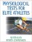 Physiological Tests for Elite Athletes : Australian Sports Commission cover