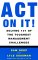 Act on It! : Solving 101 of the Toughest Management Challenges cover
