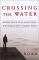 Crossing the Water : Eighteen Months on an Island Working With Troubled Boys-A Teacher's Memoir cover
