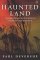Haunted Land : Investigations into Ancient Mysteries and Modern Day Phenomena cover