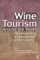 Wine Tourism Around the World : Development, Management and Markets cover