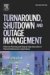 Turnaround, Shutdown And Outage Management : Effective Planning And Step-by-Step Execution of Planned Maintenance Operations cover