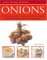 Onions : Cook's kitchen reerence, The complete guide to onions, garlic, shallots, spring onions and chives, with over 45 great recipes cover