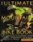 The Ultimate Mountain Bike Book : The Definitive Illustrated Guide to Bikes, Components, Technique, Thrills and Trails cover