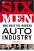 Six Men Who Built The Modern Auto Industry cover
