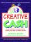 Creative Cash : How to Profit from Your Special Artistry, Creativity, Hand Skills, and Related Know-How cover