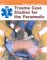 Trauma Case Studies for the Paramedic cover